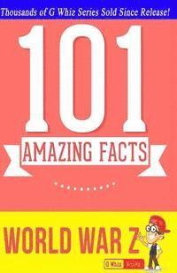 bokomslag World War Z - 101 Amazing Facts: Fun Facts & Trivia Tidbits