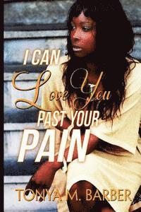 Tonya M. Barber - I Can Love You Past Your Pain, Häftad. Tillgänglighet: Lägg i varukorg