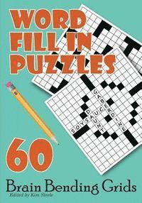 Word Fill In Puzzles: 60 Brain Bending Grids 1
