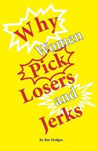 bokomslag Why Women Pick Losers and Jerks