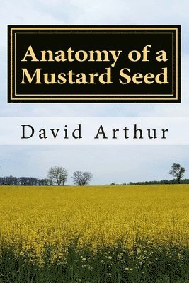 Anatomy of a Mustard Seed 1