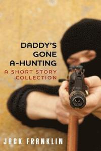 bokomslag Daddy's Gone A-Hunting: A Short Story Collection