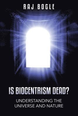 bokomslag Is Biocentrism Dead?: Understanding the Universe and Nature