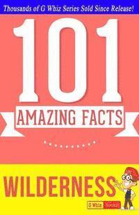 bokomslag Wilderness - 101 Amazing Facts: Fun Facts and Trivia Tidbits Quiz Game Books