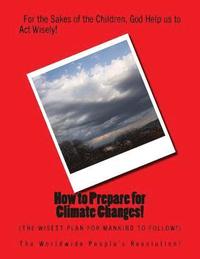 bokomslag How to Prepare for Climate Changes!: The Wisest Plan for Mankind to Follow!