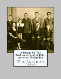 bokomslag A History Of The Brinkmann Family & Other Ancestors: Volume Two: The American Dream