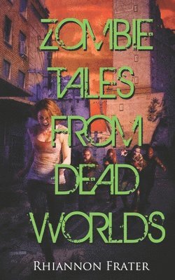 Rhiannon Frater - Zombie Tales From Dead Worlds, Häftad. Tillgänglighet: Lägg i varukorg