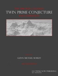 bokomslag The 2018-2024 Canadian Twin Prime Conjecture Solo Expedition
