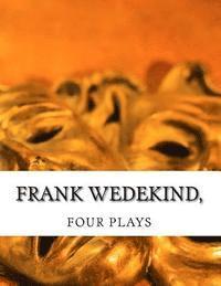 bokomslag Frank Wedekind, FOUR PLAYS