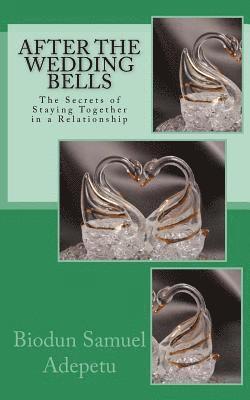 After the Wedding Bells: The Secrets of Staying Together in a Relationship 1