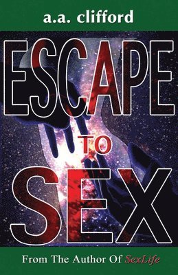 Escape To Sex: From the Author of SexLife 1