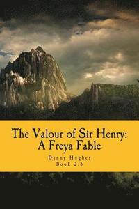 bokomslag The Valour of Sir Henry: A Freya Fable
