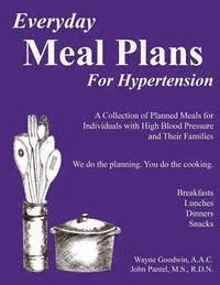 bokomslag Everyday Meal Plans for Hypertension: A Collection of Planned Meals for Individuals with High Blood Pressure and Their Families