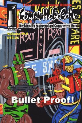 bokomslag Compu-M.E.C.H. Mechanically Engineered and Computerized Hero Volume 18: Bullet Proof!