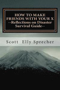 bokomslag How To Make Friends With Your X: Reflections On Disaster--A Survival Guide