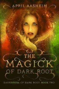 bokomslag The Magick of Dark Root