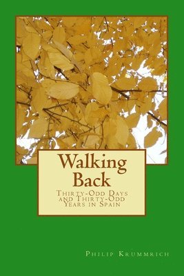 Philip Krummrich - Walking Back: Thirty-Odd Days and Thirty-Odd Years in Spain, Häftad