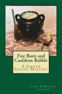 bokomslag Fire Burn and Cauldron Bubble: A Sleuth Sisters Mystery