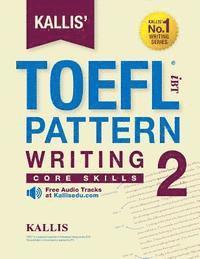Kallis - KALLIS' iBT TOEFL Pattern Writing 2: Core Skills, Häftad