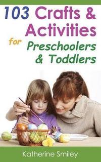 bokomslag 103 Crafts & Activities for Preschoolers & Toddlers