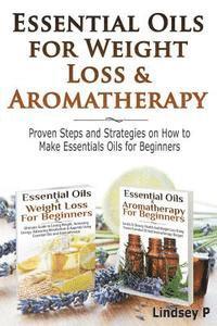 Lindsey P - Essential Oils For Weight Loss & Aromatherapy: Proven Steps and Strategies on How to Make Essential Oils for Beginners, Häftad