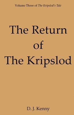 The Return of the Kripslod: Volume Three of The Kripslod's Tale 1