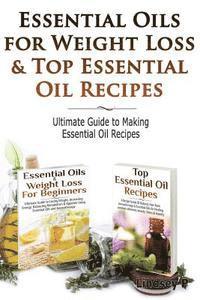 Lindsey P - Essential Oils for Weight Loss & Top Essential Oil Recipes: Guide to Essential Oil Recipes, Häftad