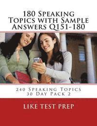 180 Speaking Topics with Sample Answers Q151-180: 240 Speaking Topics 30 Day Pack 2 1