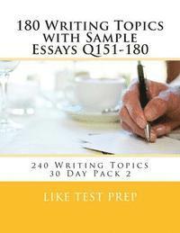 bokomslag 180 Writing Topics with Sample Essays Q151-180: 240 Writing Topics 30 Day Pack 2