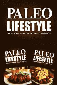 bokomslag Paleo Lifestyle - Asian Style and Comfort Food Cookbook: Modern Caveman CookBook for Grain Free, Low Carb, Sugar Free, Detox Lifestyle