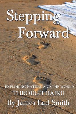 Stepping Forward: Exploring Nature and the World Through Haiku 1
