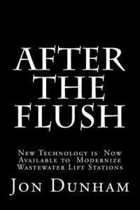 After the Flush: A New Technology is Now Available to Modernize Wastewater Lift Stations 1