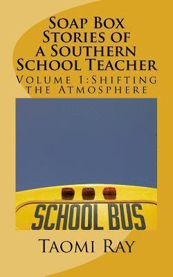 Soap Box Stories of a Southern School Teacher: Shifting the Atmosphere 1