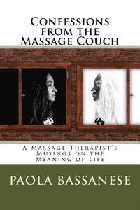 bokomslag Confessions from the Massage Couch: A Massage Therapist's Musings on the Meaning of Life