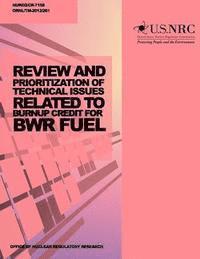 U. S. Nuclear Regulatory Commission - Review and Prioritization of Technical Issues Related to Burnup Credit for BWR Fuel, Häftad