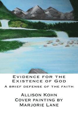 Marjorie Lane, Allison Kohn - Evidence for the Existence of God: A brief Defense of the Faith, Häftad