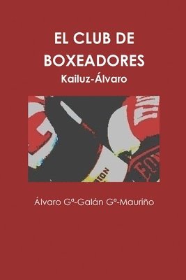 El Club De Boxeadores: The name of Kailuz-Alvaro 1