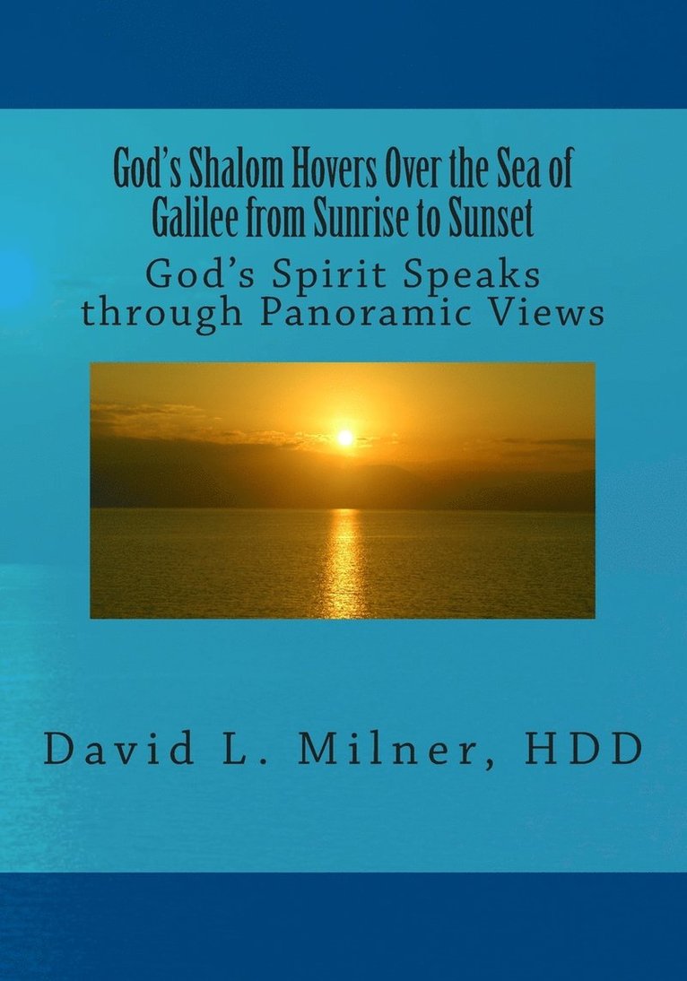 God's Shalom Hovers Over the Sea of Galilee from Sunrise to Sunset 1