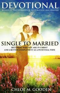 bokomslag Single to Married Devotional: 30 Days of Tranformation, Restoration, and Healing