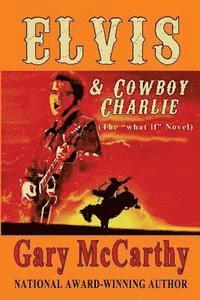 bokomslag Elvis & Cowboy Charlie: the "What If" Novel