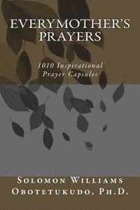 bokomslag Everymother's Prayers: : 1010 Inspirational Prayer Capsules