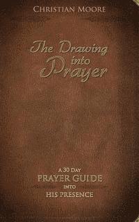 bokomslag The Drawing into Prayer: A 30 Day Prayer Devotional