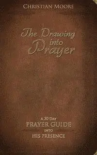 Christian Moore - The Drawing into Prayer: A 30 Day Prayer Devotional, Häftad. Tillgänglighet: Lägg i varukorg