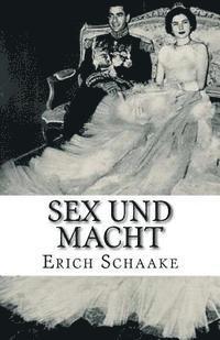 Erich Schaake - Sex und Macht: Die Frauen der Diktatoren, Häftad