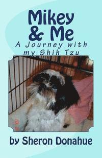 bokomslag Mikey and Me: A Journey with my Shih Tzu