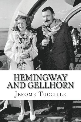 Hemingway and Gellhorn: The Untold Story of Two Writers, Espionage, War, and the Great Depression 1