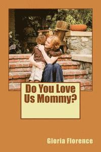 Gloria Elaine Florence - Do You Love Us Mommy?, Häftad