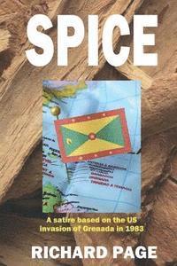 Richard Page - Spice: A satire on the US invasion of Grenada in 1983, Häftad