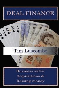 bokomslag Deal Finance: Business Sales, Acquisitions and raising money
