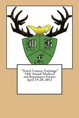 'Travel, Contact, Exchange' 34th Annual Medieval and Renaissance Forum: April 19-20,2013 Plymouth State University 1